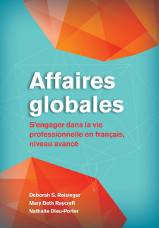 Affaires globales: S'engager dans la vie professionnelle en français, niveau avancé 