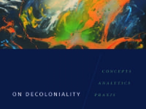 On Decoloniality: Concepts, Analytics, Praxis